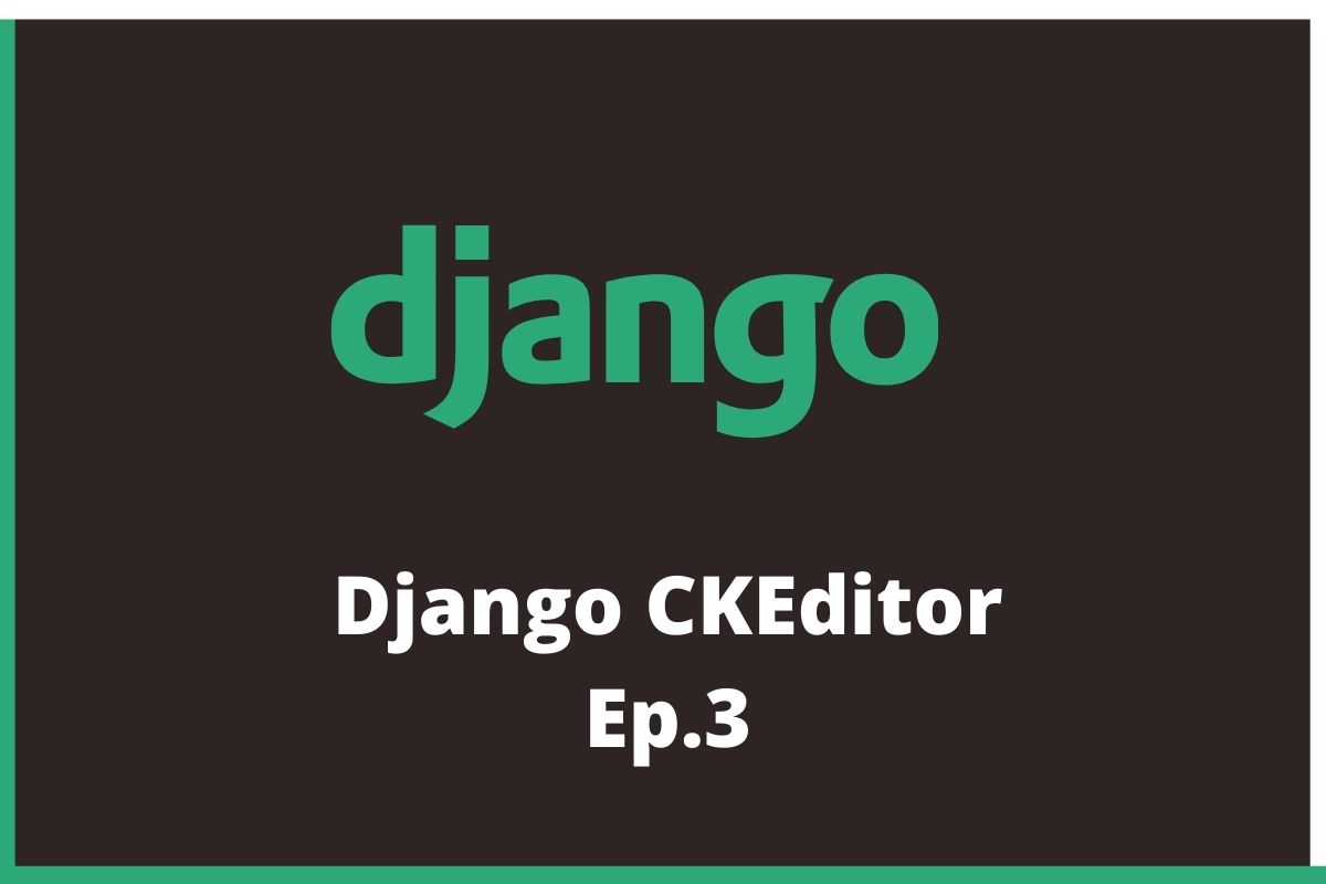 สร้าง Django Web Blog ด้วย CKEditor-Ep  จบ
